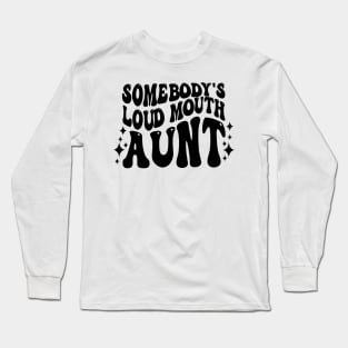 Retro Groovy Somebody's Loud Mouth Aunt Shirt Long Sleeve T-Shirt